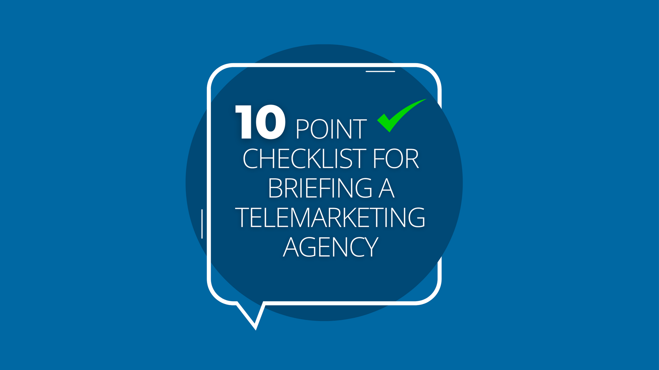 10 Point Checklist: How to Brief a Telemarketing Agency