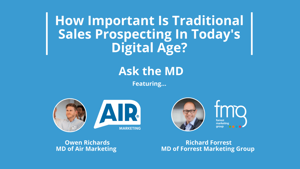 Ask The MD: How Important Is Traditional Sales Prospecting In Today’s Digital Age?