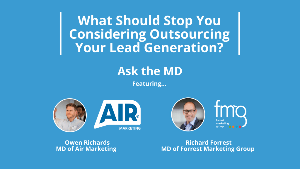 Ask The MD: What Should Stop You Considering Outsourcing Your Lead Generation?