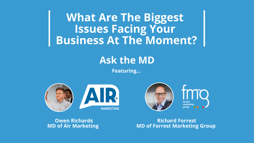 Ask The MD: What Are The Biggest Issues Facing Your Business At The Moment?