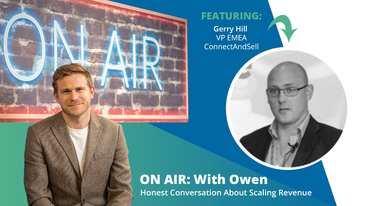 ON AIR: With Owen Featuring Gerry Hill – VP EMEA, ConnectAndSell