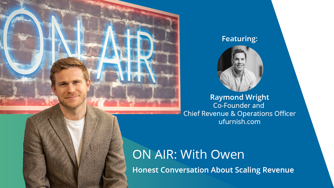 ON AIR: With Owen Featuring Raymond Wright – Co-Founder & Chief Revenue & Operations Officer, ufurnish.com