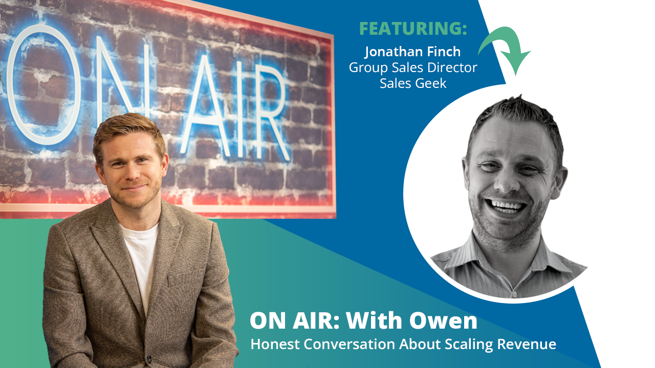 ON AIR: With Owen Featuring Jonathan Finch – Group Sales Director, Sales Geek