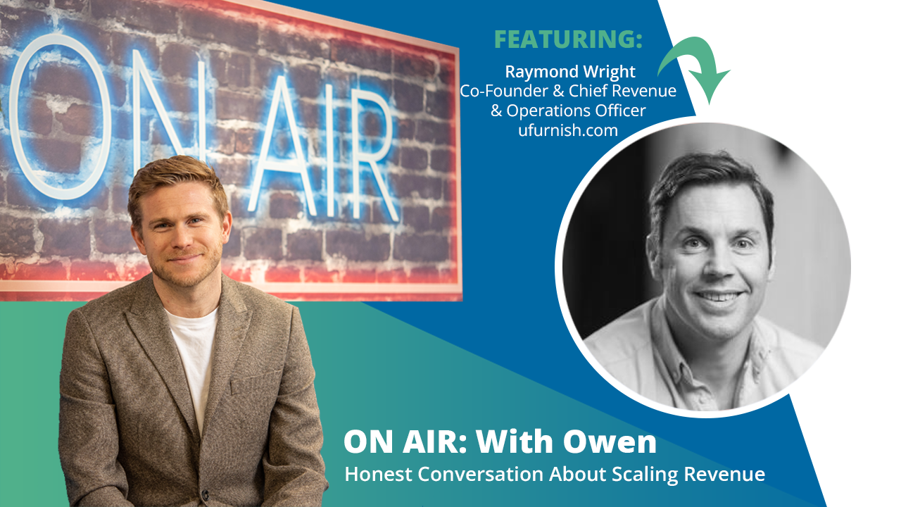ON AIR: With Owen Featuring Raymond Wright – Co-Founder & Chief Revenue & Operations Officer, ufurnish.com