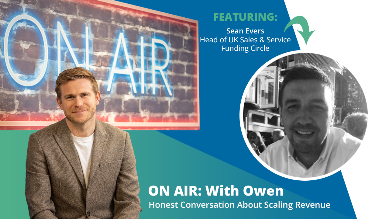 ON AIR: With Owen Featuring Sean Evers – Head of UK Sales & Service, Funding Circle