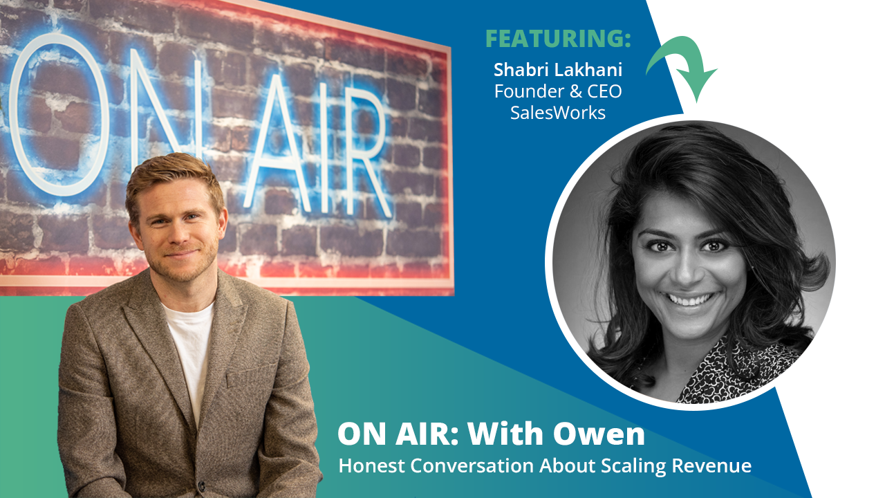 ON AIR: With Owen Featuring Shabri Lakhani – Founder & CEO, SalesWorks