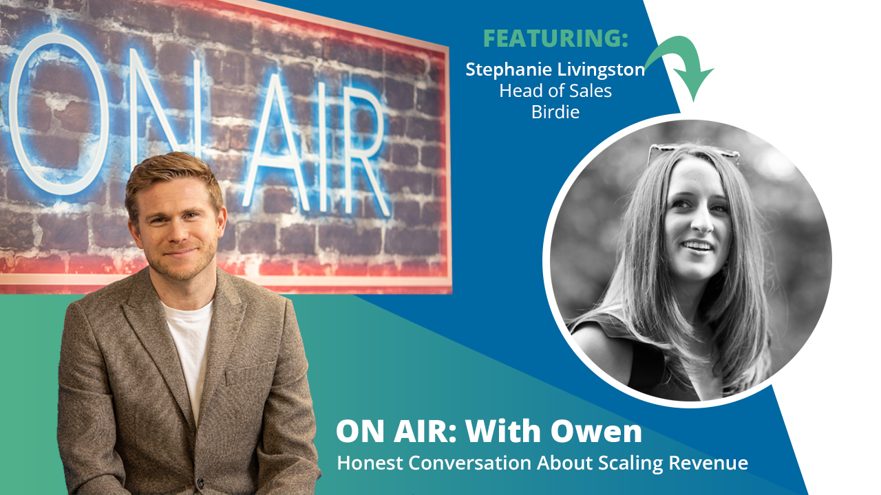 ON AIR: With Owen Featuring Stephanie Livingston – Head of Sales, Birdie