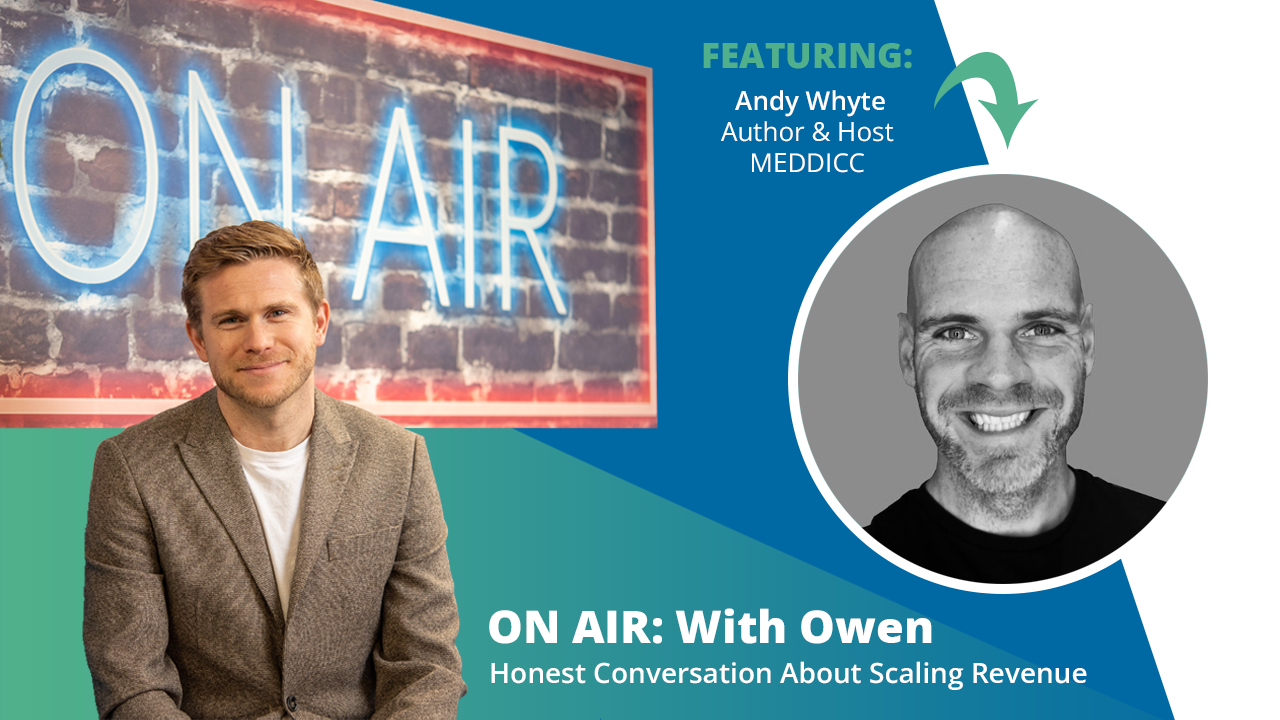 ON AIR: With Owen Featuring Andy Whyte – Author & Host at MEDDICC