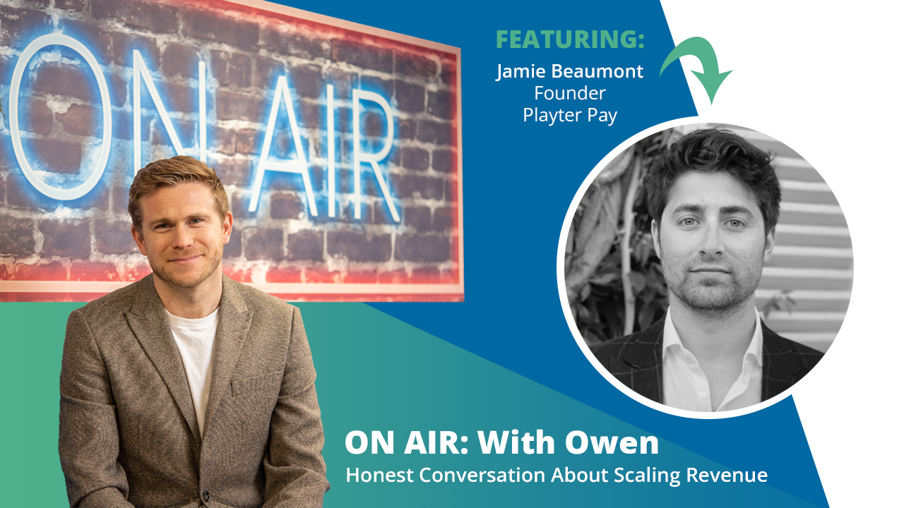 ON AIR: With Owen Featuring Jamie Beaumont – Founder at Playter Pay