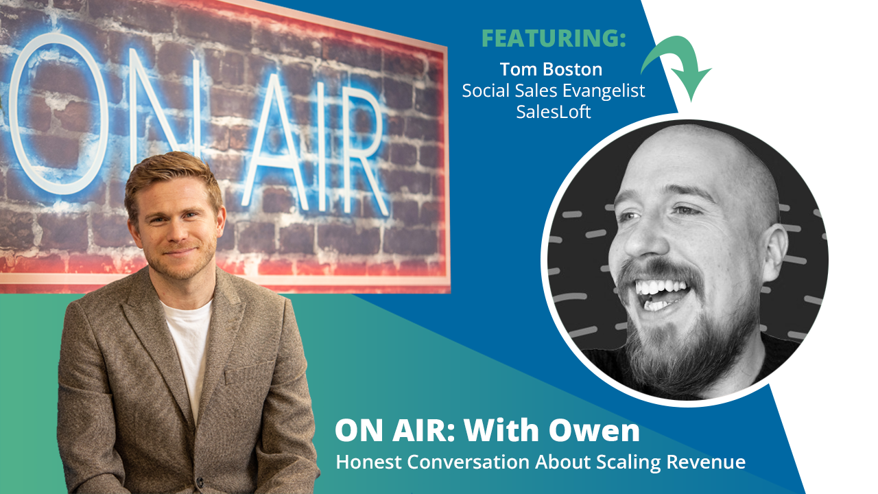 ON AIR: With Owen Featuring Tom Boston – Social Sales Evangelist at SalesLoft