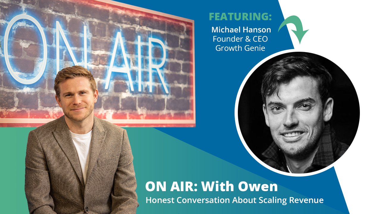 ON AIR: With Owen Featuring Michael Hanson – Founder & CEO, Growth Genie