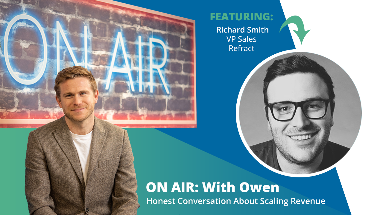 ON AIR: With Owen Featuring Richard Smith – VP Sales, Refract