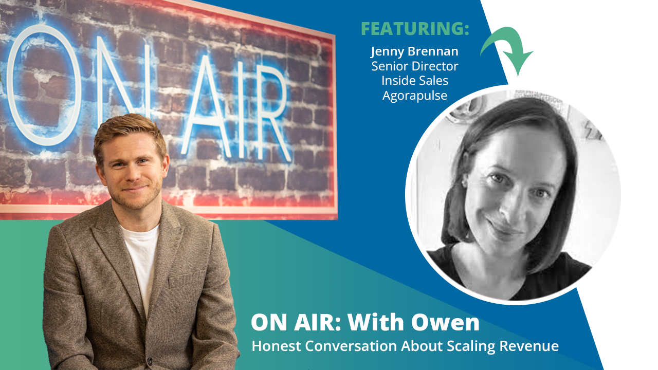 ON AIR: With Owen Featuring Jenny Brennan – Senior Director of Inside Sales at Agorapulse