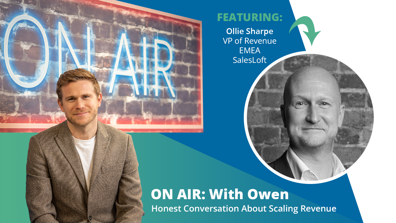 ON AIR: With Owen Featuring Ollie Sharpe – VP of Sales- EMEA at SalesLoft