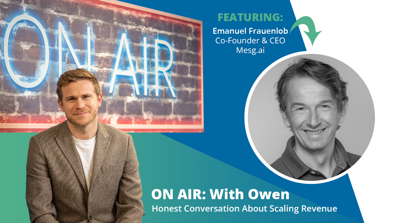 ON AIR: With Owen Featuring Emanuel Frauenlob – Co-Founder & CEO at Mesg.ai