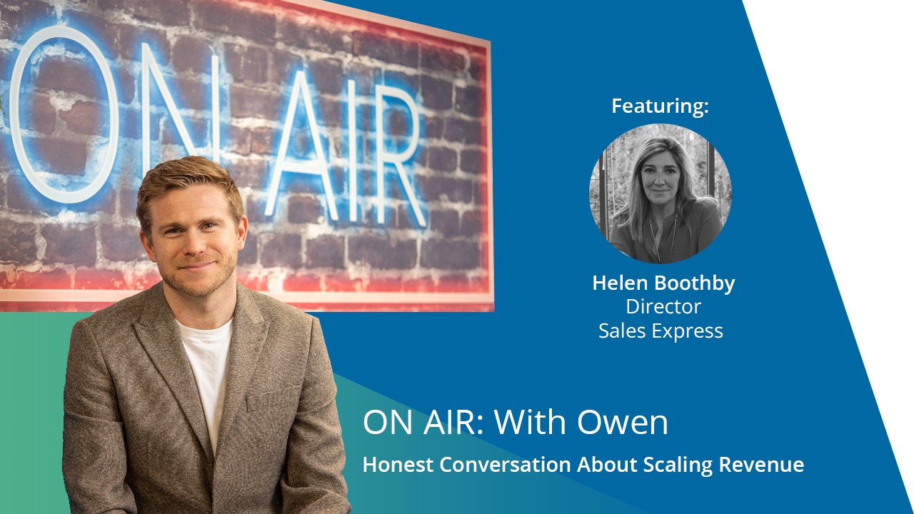 ON AIR: With Owen Episode 38 Featuring Helen Boothby – Director at Sales Express