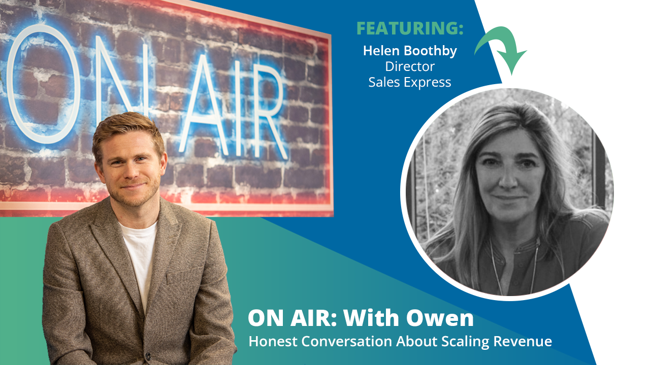 ON AIR: With Owen Episode 38 Featuring Helen Boothby – Director at Sales Express