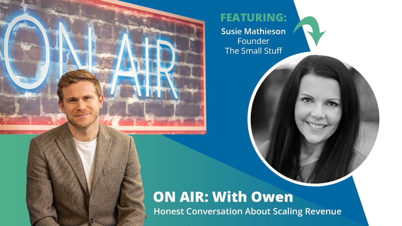 ON AIR: With Owen Episode 39 Featuring Susie Mathieson, Founder of The Small Stuff
