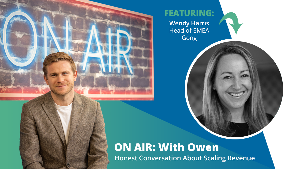 ON AIR: With Owen Episode 40 Featuring Wendy Harris – Head of EMEA at Gong