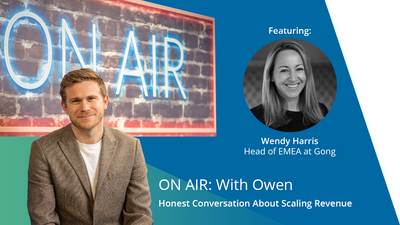 ON AIR: With Owen Episode 40 Featuring Wendy Harris – Head of EMEA at Gong