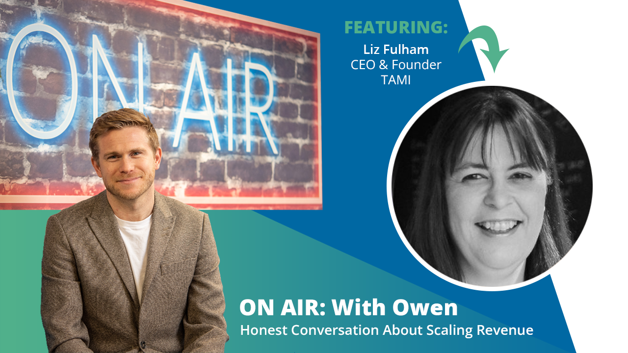 ON AIR: With Owen Episode 43 Featuring Liz Fulham – CEO & Founder at TAMI