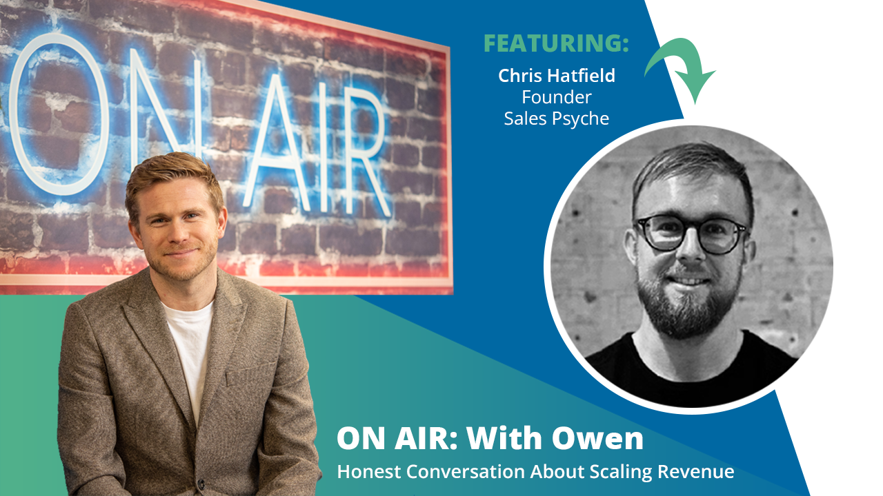 ON AIR: With Owen Episode 42 Featuring Chris Hatfield – Founder of Sales Psyche