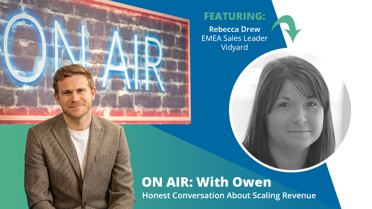 ON AIR: With Owen Episode 44 Featuring Rebecca Drew – EMEA Sales Leader at Vidyard