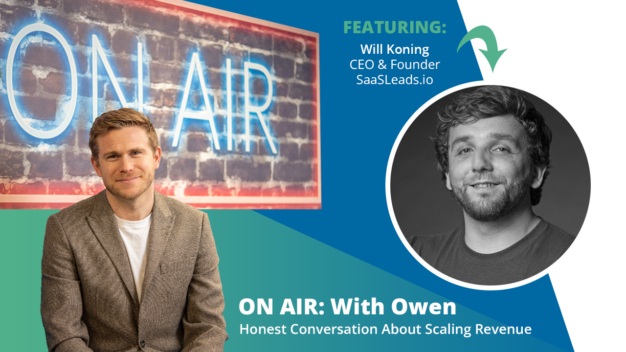 ON AIR: With Owen Episode 46 Featuring Will Koning – Founder & CEO at SaaSLeads.io