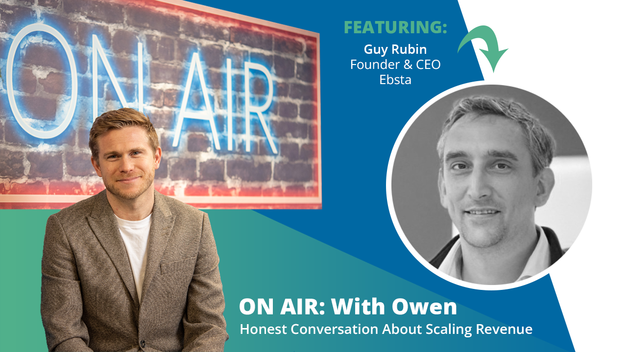 ON AIR: With Owen Episode 47 Featuring Guy Rubin – Founder & CEO at Ebsta