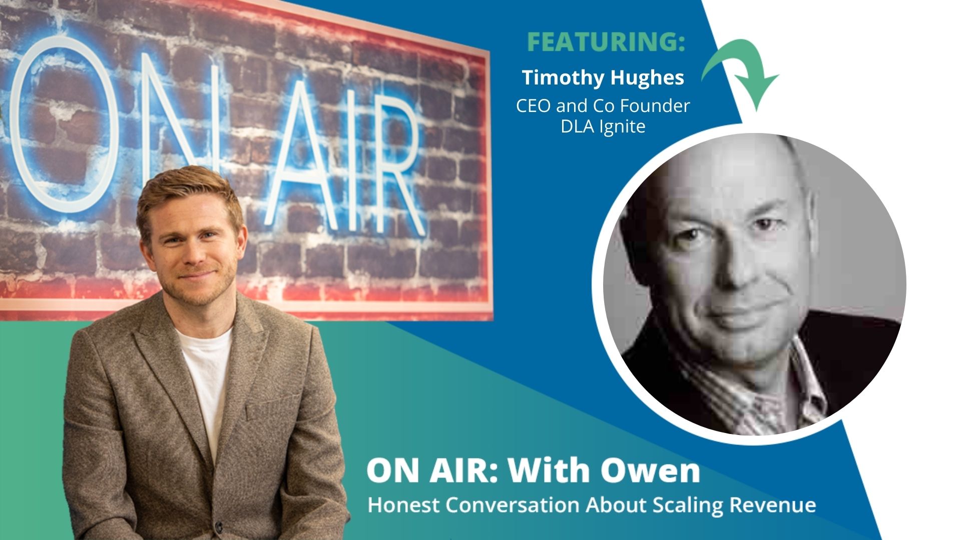 ON AIR: With Owen Episode 58 Featuring Tim Hughes – CEO and Co Founder at DLA Ignite