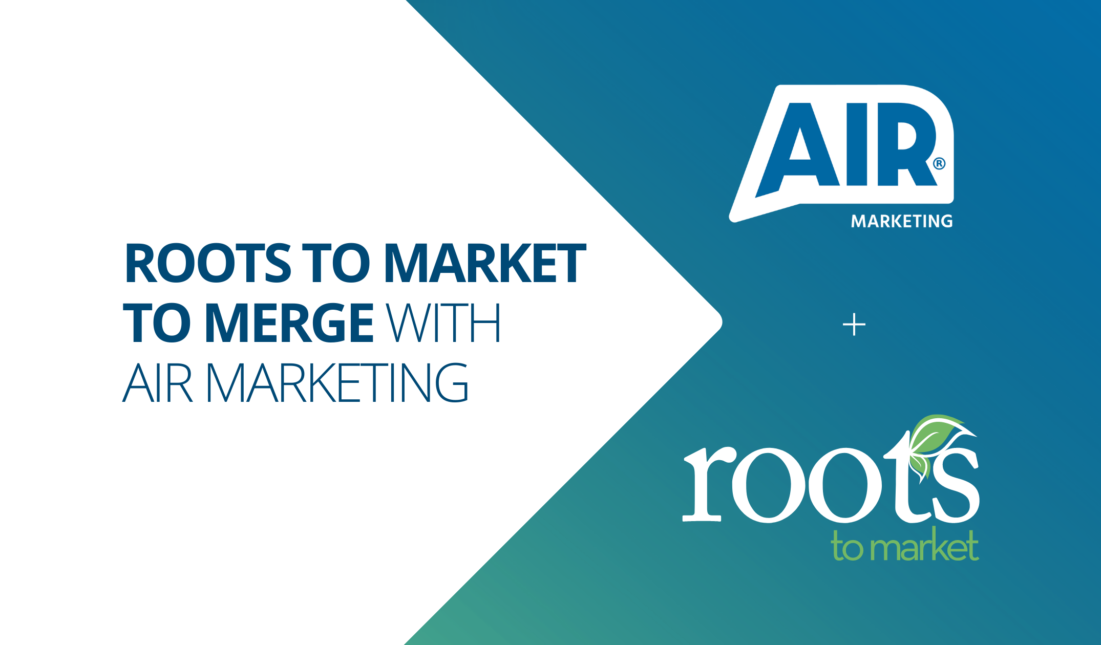 Roots to Market Are Merging With Air Marketing!