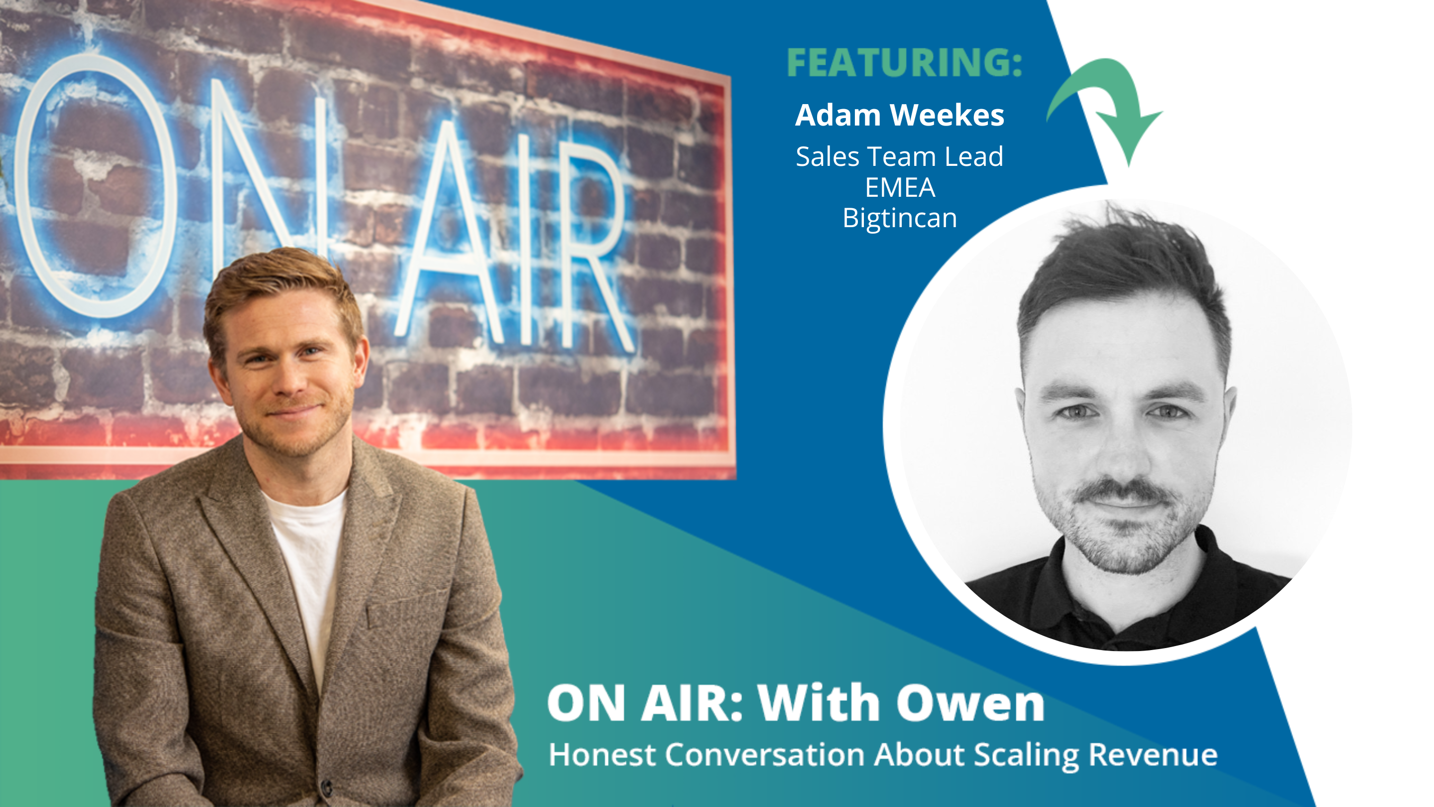 ON AIR: With Owen Episode 71 Featuring Adam Weekes – Sales Lead, EMEA at Bigtincan
