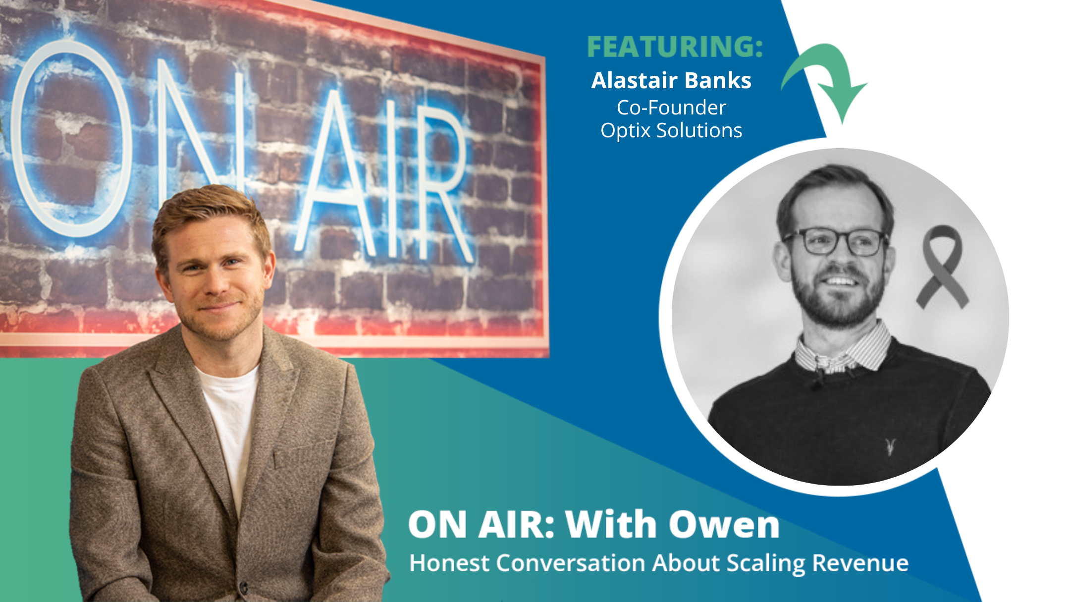 ON AIR: With Owen Episode 74 Featuring Alastair Banks – Co-Founder, Optix Solutions