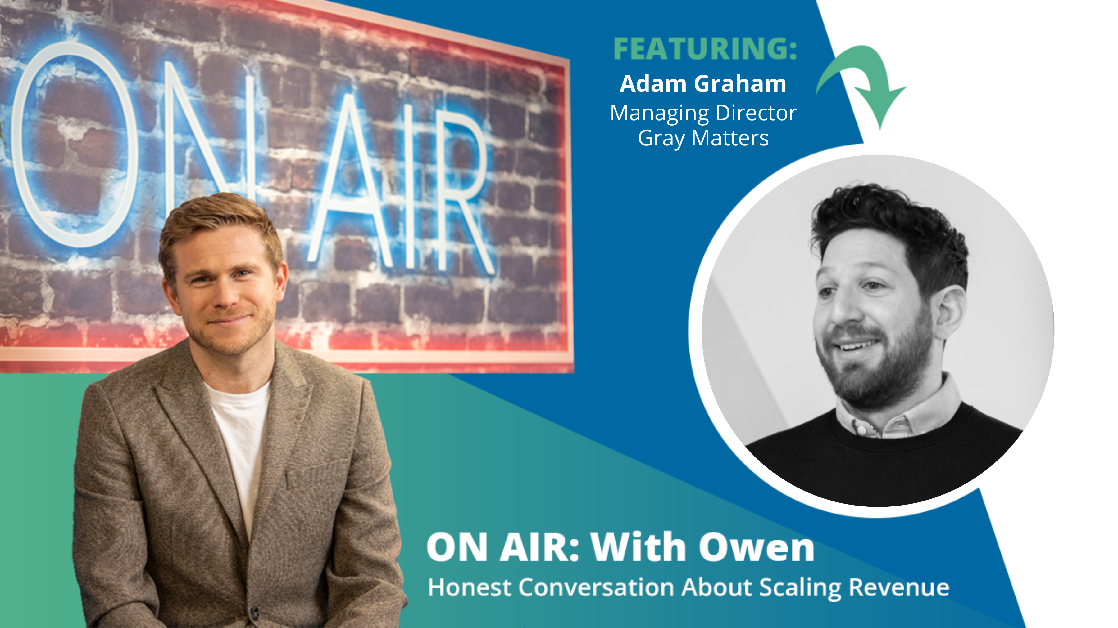 ON AIR: With Owen Episode 79 Featuring Adam Graham – Managing Director, Gray Matters